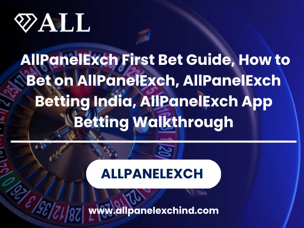 Read more about the article How to Place Your First Bet on AllPanelExch: Complete Walkthrough