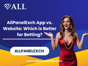 Read more about the article AllPanelExch App vs. Website: Which is Better for Betting?