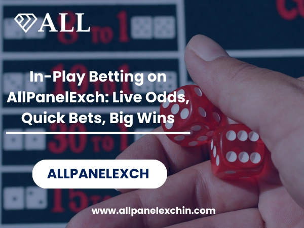 Read more about the article In-Play Betting on AllPanelExch: Live Odds, Quick Bets, Big Wins