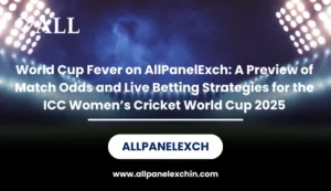 Read more about the article World Cup Fever on AllPanelExch: A Preview of Match Odds and Live Betting Strategies for the ICC Women’s Cricket World Cup 2025
