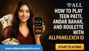 Read more about the article How to Play Teen Patti, Andar Bahar, and Roulette with AllPanelExch ID