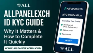 Read more about the article AllPanelExch ID KYC Guide: Why It Matters & How to Complete It Quickly